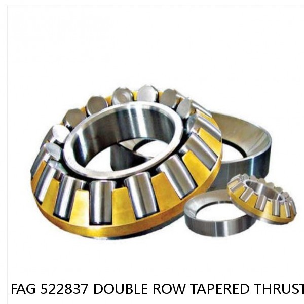 FAG 522837 DOUBLE ROW TAPERED THRUST ROLLER BEARINGS