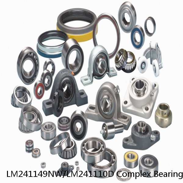 LM241149NW/LM241110D Complex Bearings