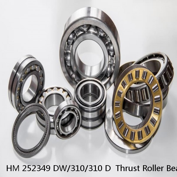 HM 252349 DW/310/310 D  Thrust Roller Bearing